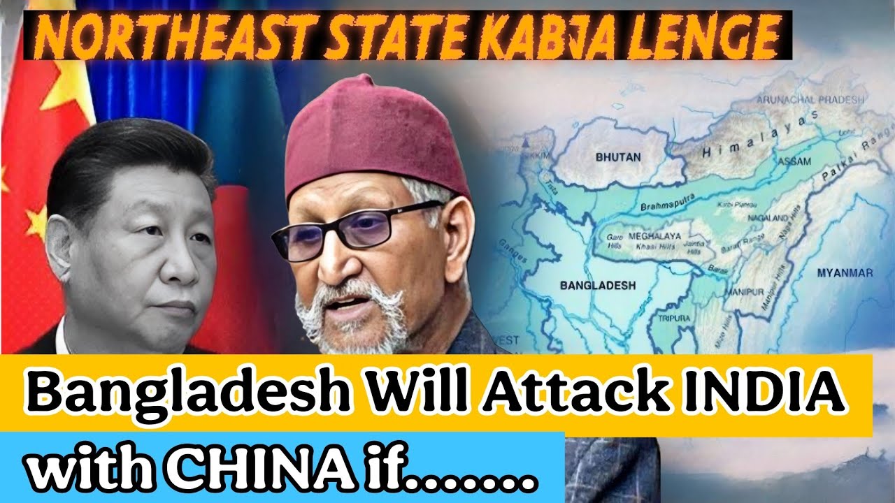 Bangladesh with China wants to Attack Northeast India