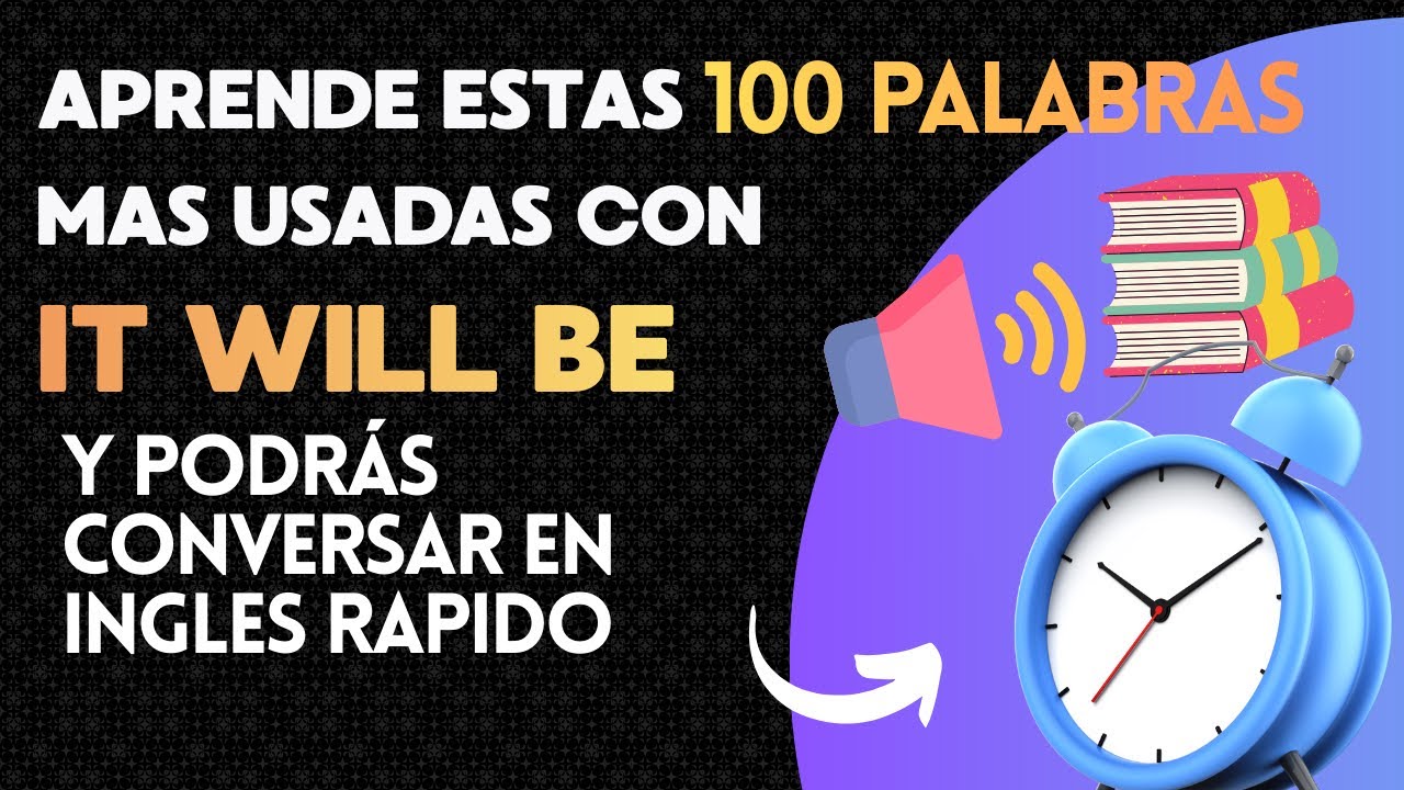 Inglés desde Cero: Las [100] frases que usarás TODOS los días, IT WIL BE