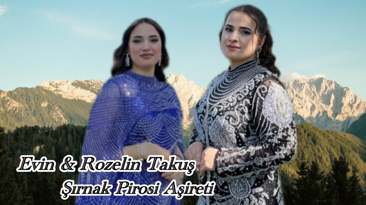 Evin & Rozelin Takuş/ Şırnak/ Pirosi Aşireti 