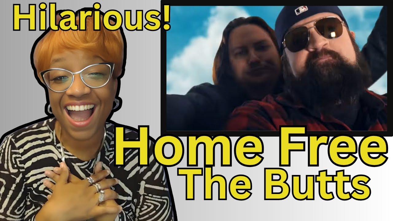 HOME FREE- THE BUTTS REMIX | FIRST WATCH | HILARIOUS! 