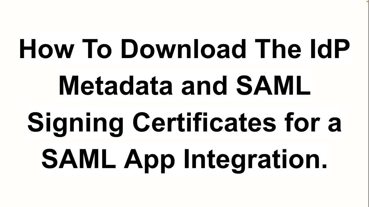 Downloading IdP Metadata and SAML Signing Certificates | Okta Support