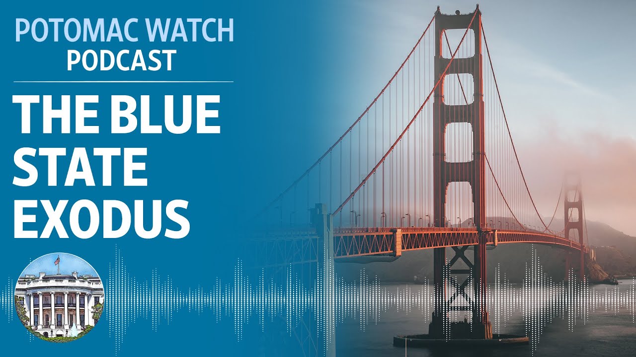 The Blue State Exodus | Potomac Watch Podcast: WSJ Opinion