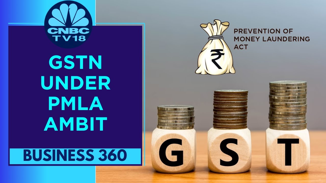 Curbing GST-Related Fraud: Centre Brings GSTN Under PMLA, Issues Notification | CNBC TV18