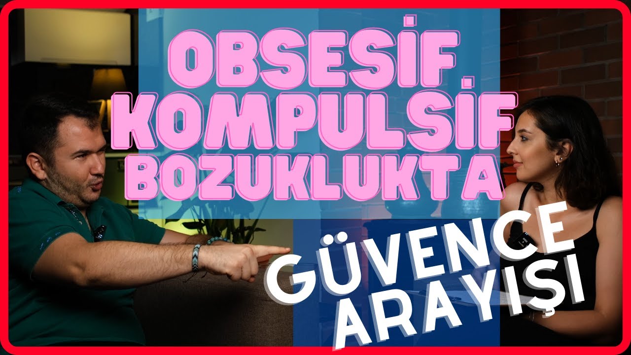 Anksiyete ve OKB'yi Sürdüren Kritik Mekanizmalardan Biri | GÜVENCE ARAYIŞI