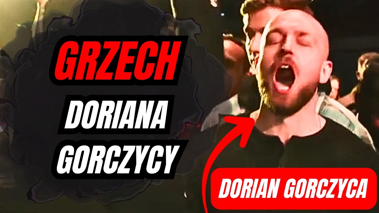 GRZECH DORIANA GORCZYCY: Dostał demony od ANOSIKE i przekazuje je dalej...