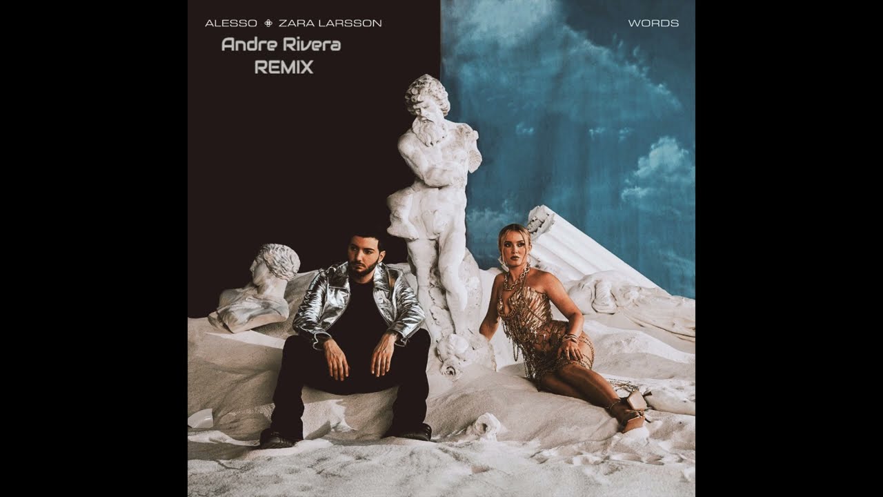 Alesso - Words (Feat. Zara Larsson) (ANDRE RIVERA REMIX)