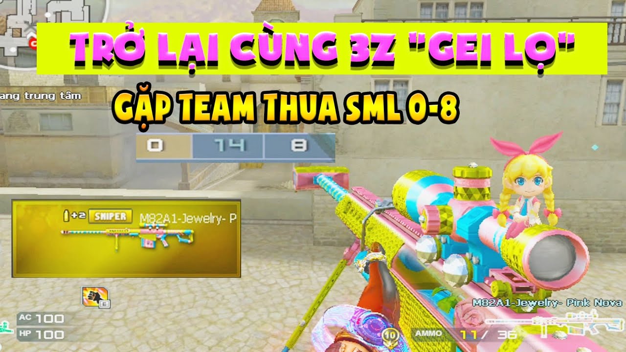 ►Gặp quả team thua 0-8 - Trở lại c&ugrave;ng khẩu 3z Gei Lọ