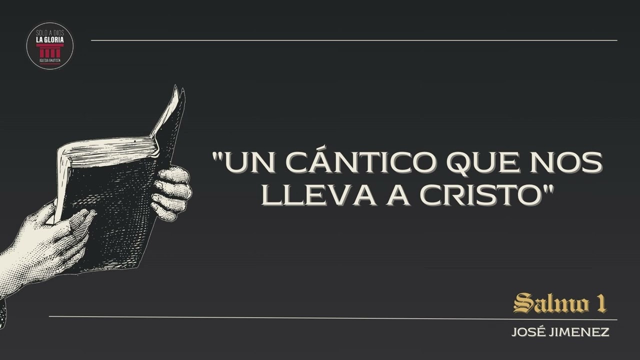 Un cántico que nos lleva a Cristo - Salmo 1:1 | José Jimenez