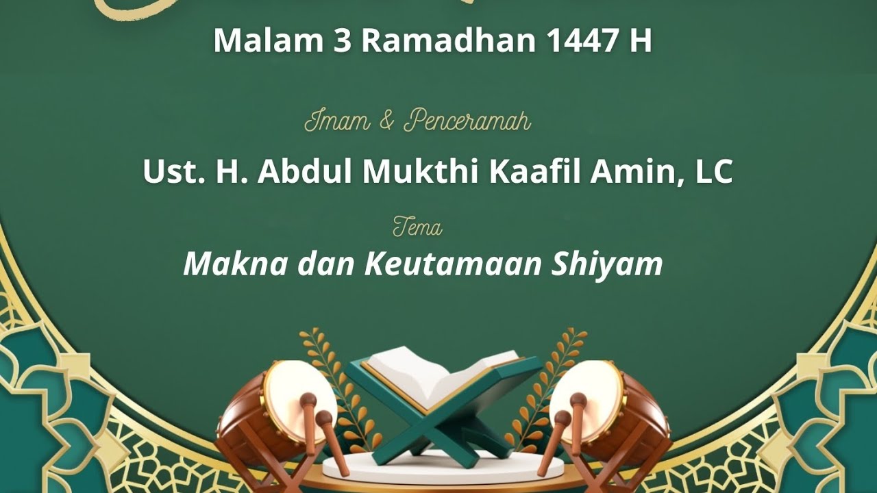 Ust. H. Abdul Mukthi Kaafil Amin, Lc  &ldquo;Makna dan Keutamaan Shiyam&rdquo; 