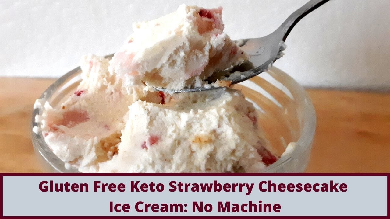 Keto And Gluten Free Strawberry Cheesecake Ice Cream: No Machine Needed