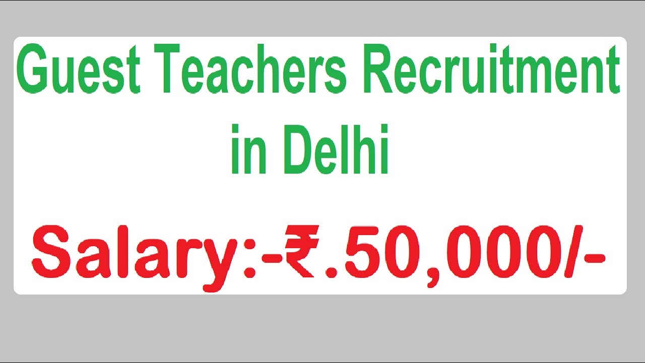 SALARY 50000, IN DELHI NEW GUEST TEACHERS RECRUITMENT 2026