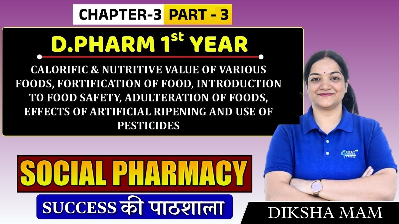D.Pharm 1st Year |Social Pharmacy: Calorific & Nutritive Value, Food Safety & Adulteration, C 3(P 3)