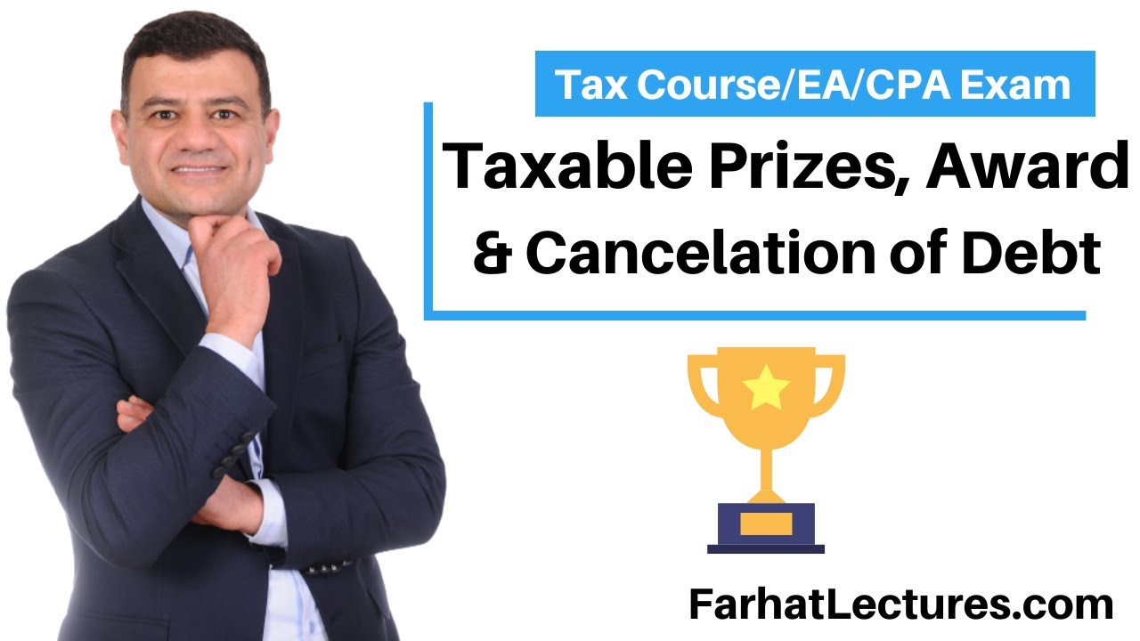Taxable Prizes, Award and Cancelation of Debt. CPA/EA Exam