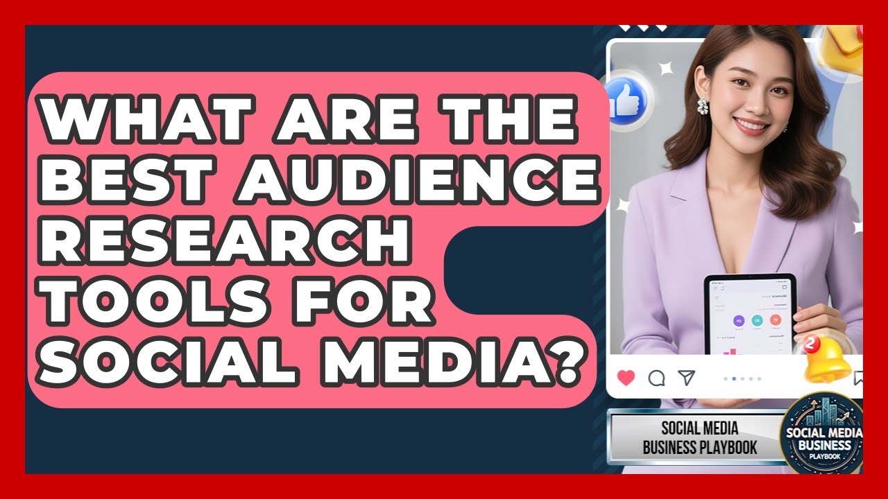 What Are The Best Audience Research Tools For Social Media? - Social Media Business Playbook