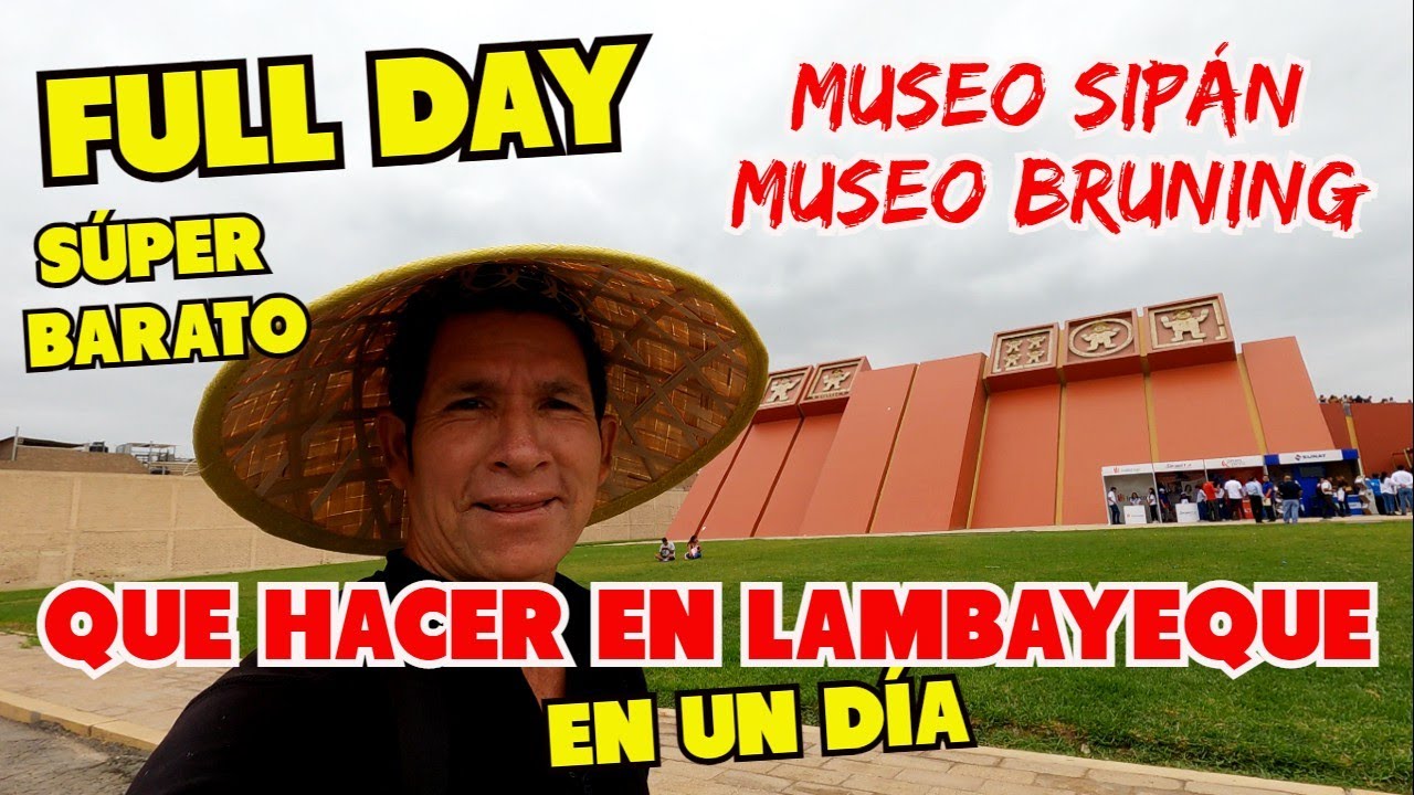 !LAMBAYEQUE - &iquest;QU&Eacute; HACER EN UN D&Iacute;A FULL DAY EN  LAMBAYEQUE -CHICLAYO? S&Uacute;PER BARATO.