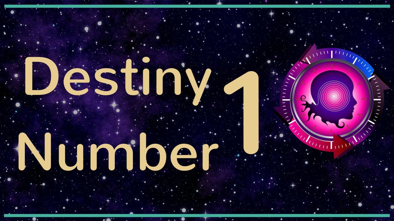 Destiny Number 1: The Numerology Meanings of Destiny Number 1