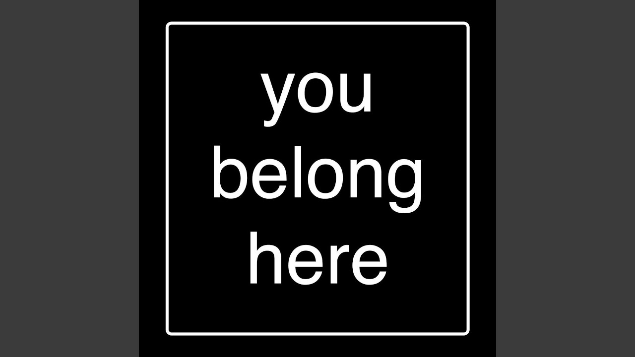 You Belong Here
