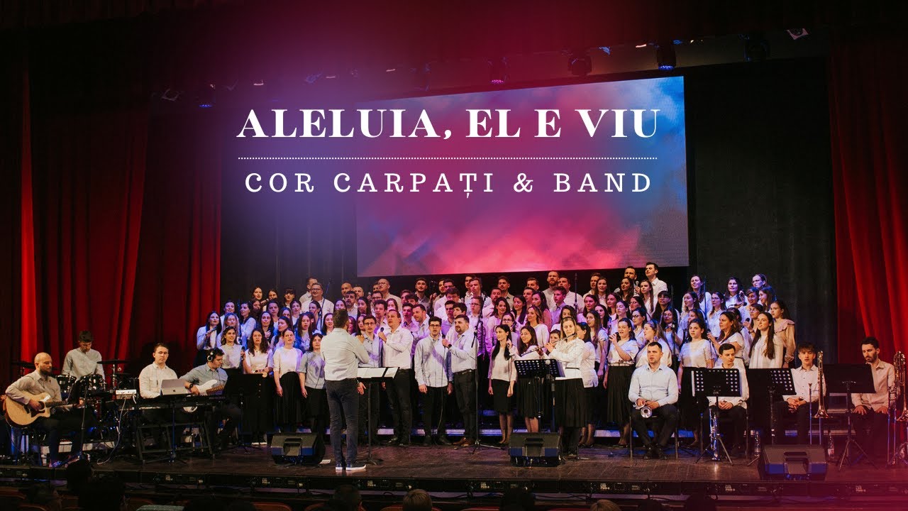 Aleluia, El e viu! - Cor Carpați & Band | Din mormânt la lumină