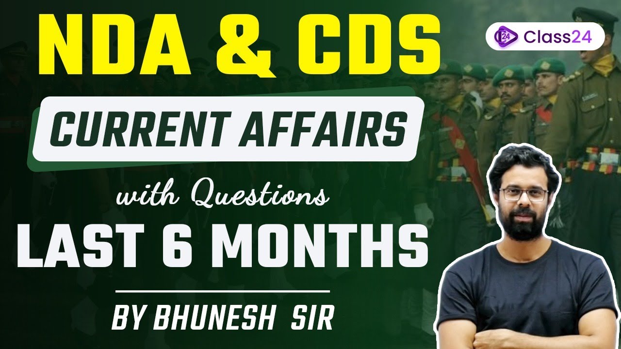 NDA & CDS | Last 6 Months Current Affairs with Questions by Bhunesh Sir | Class24
