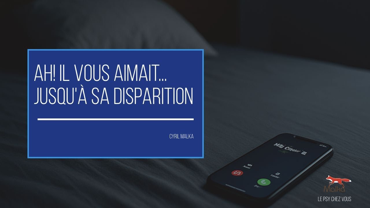 Ah! Il vous aimait... Jusqu'à sa Disparition
