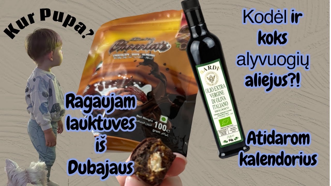 Vlog🤩Lauktuvės iš Dubajaus☺️.Atidarom kalendorius✨Kur Pupa? Kodėl ir koks alyvuogių aliejus👍