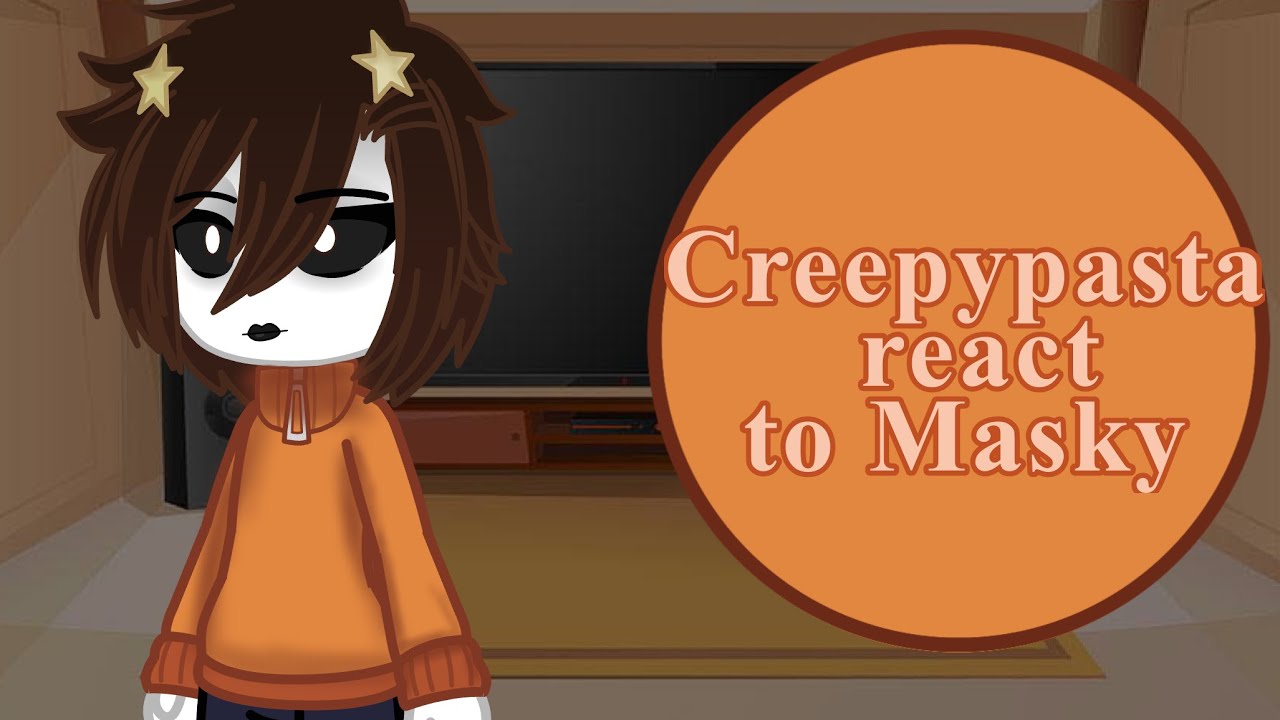 Creepypasta react to each other||short srry :( ||masky|| //read desc\\