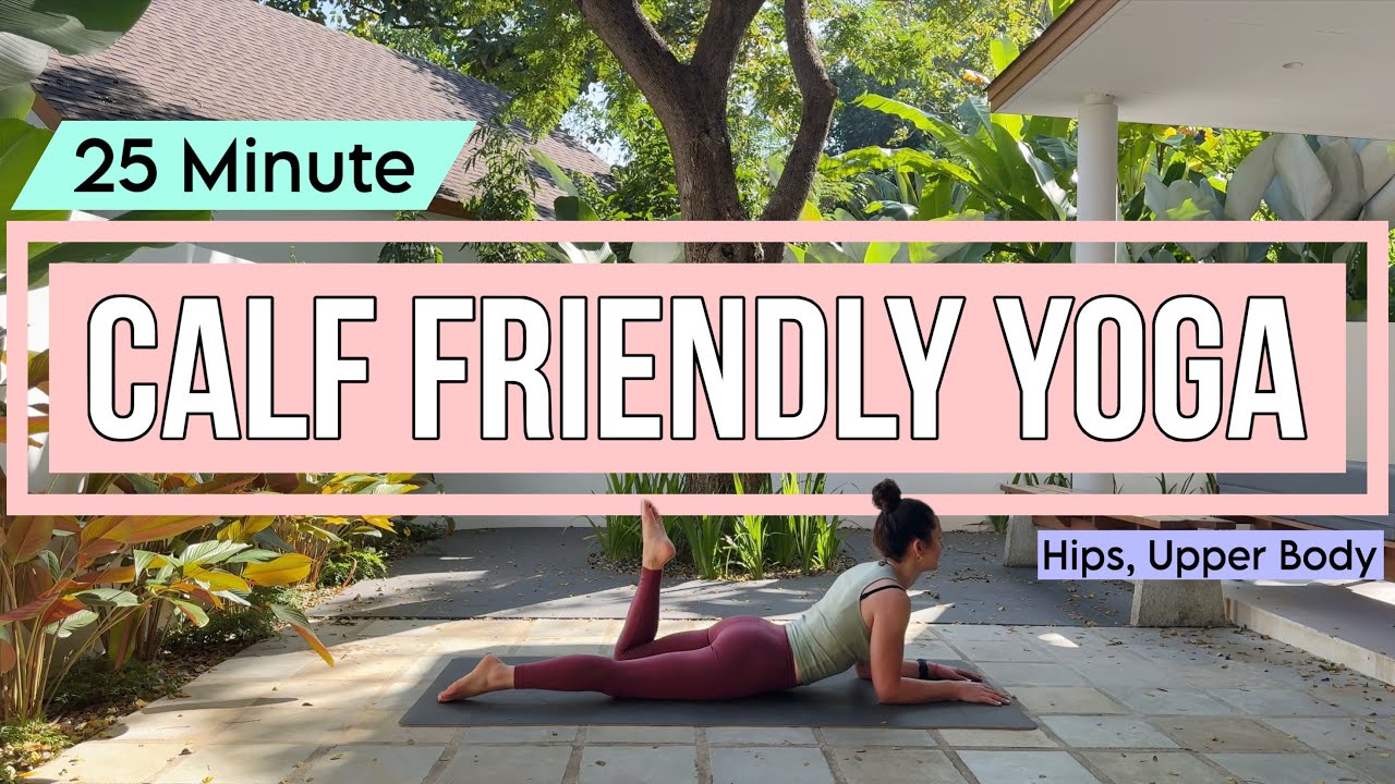 25 Minute | CALF FRIENDLY YOGA | Hip Tension, Upper Body