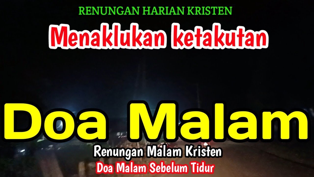 Renungan malam - Menaklukkan ketakutan - Doa malam - Bill Mories Ambeta 