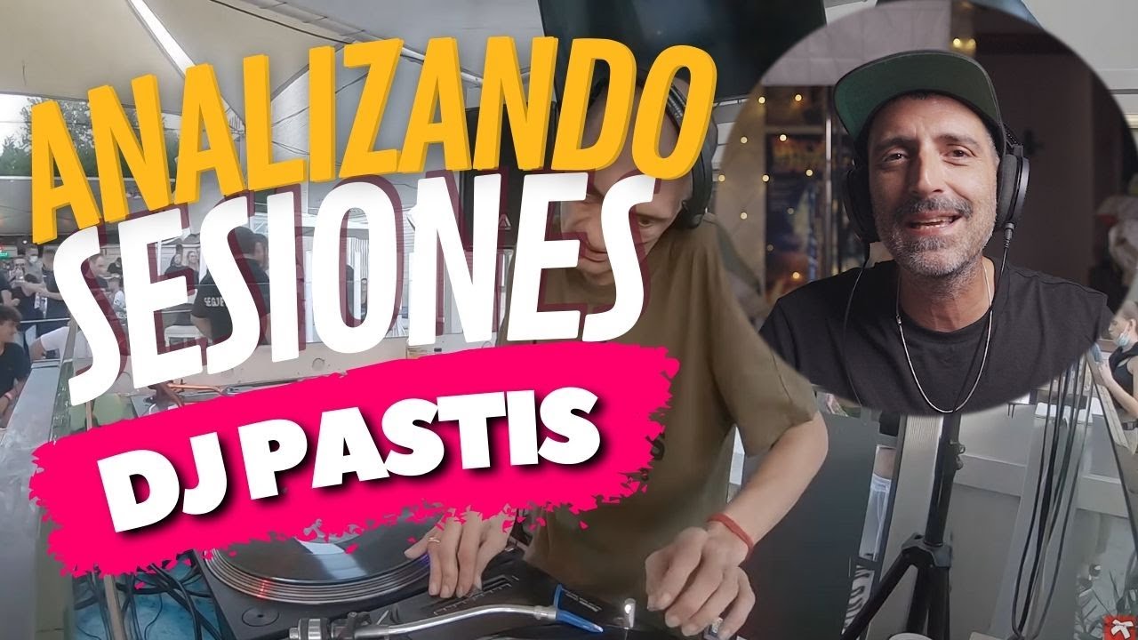 ✅ DJ PASTIS| 🤔 Análisis a fondo de SESIONES 🔊