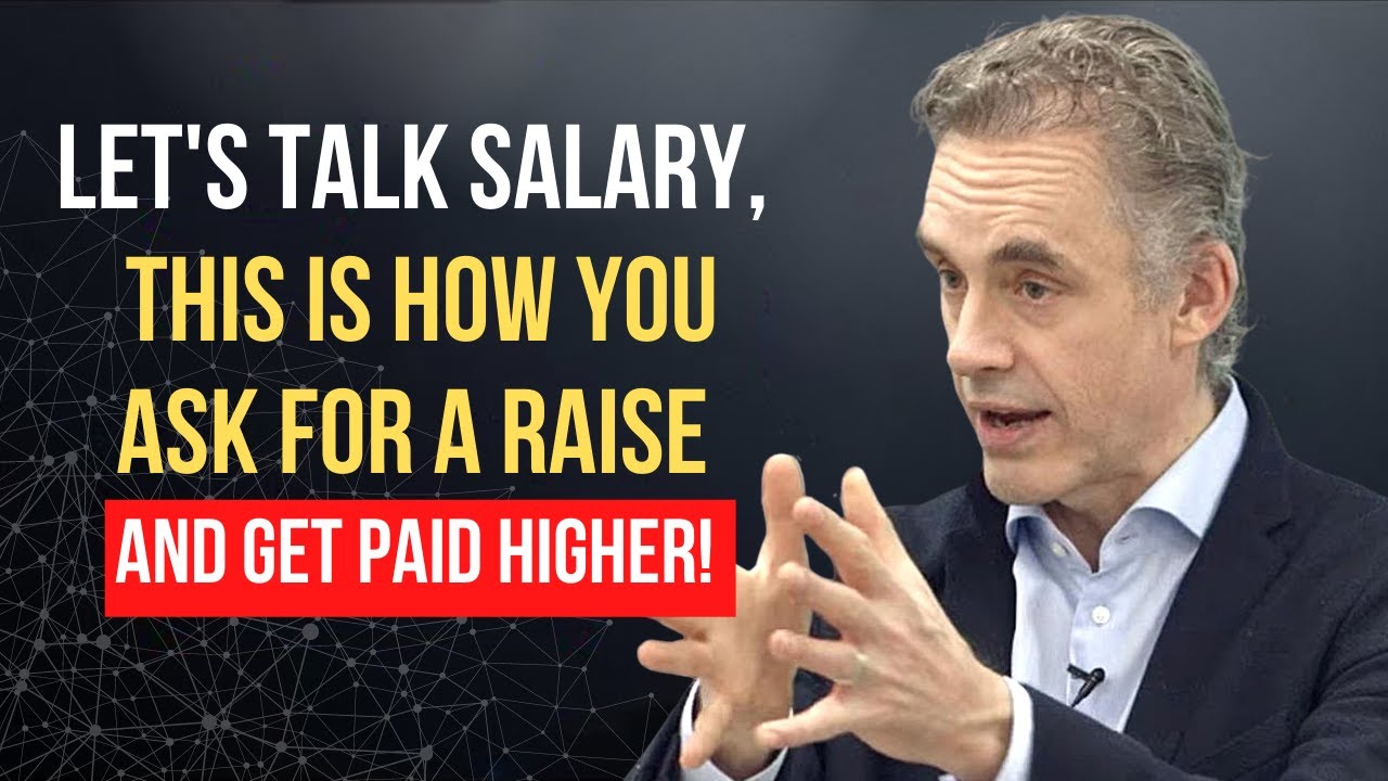 How to ask for a Raise and Get it! - Jordan Peterson