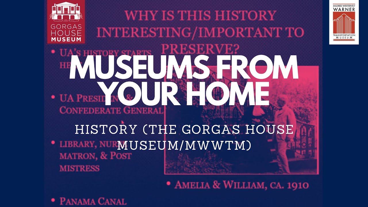Museums From Your Home: History (The Gorgas House Museum/MWWTM)