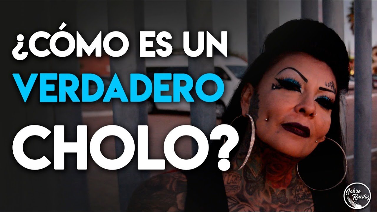 Como es un verdadero cholo? / SR