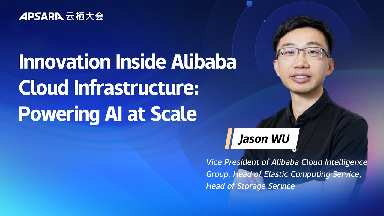 Jason WU｜Innovation Inside Alibaba Cloud Infrastructure Powering AI at Scale