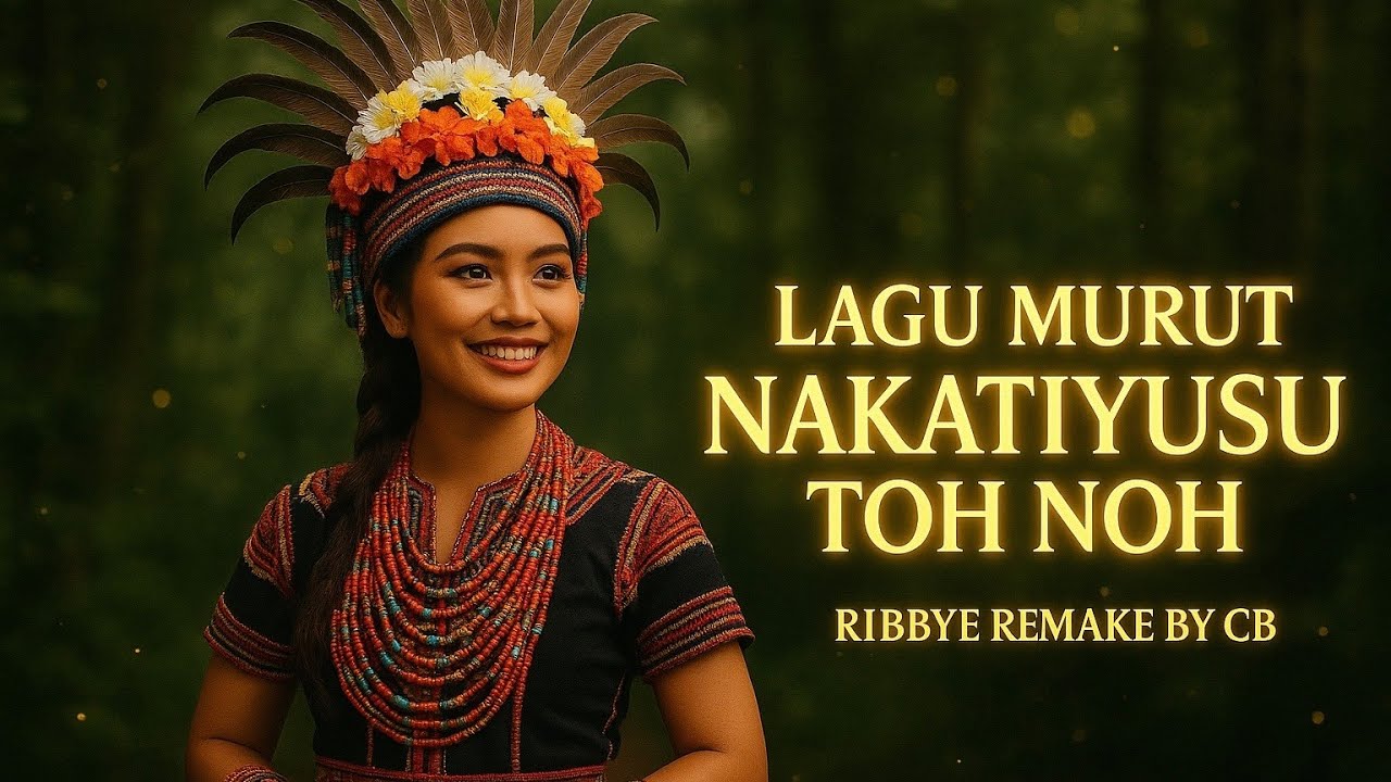 LAGU MURUT NAKATIYUSU TOH NOH RIBBYE REMAKE BY CB