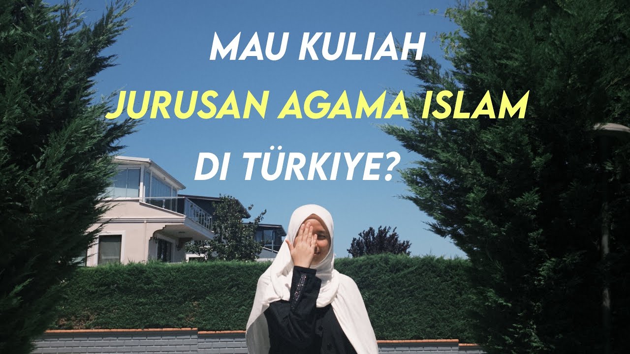 Kalau Pingin Kuliah Jurusan Agama Islam di Türkiye, Wajib Nonton ini dulu!