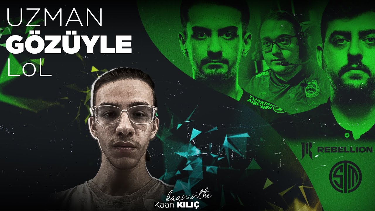 Uzman Gözüyle | League of Legends | Kaan KILIÇ | 1. Bölüm