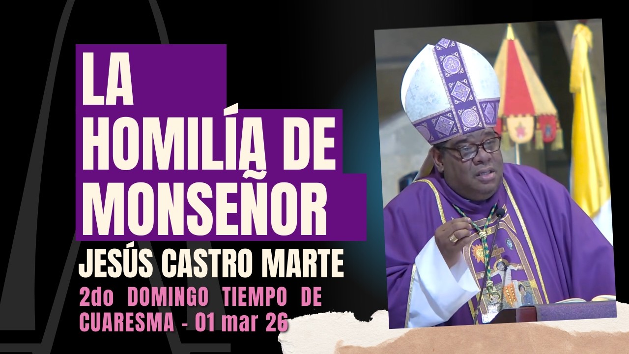 Homilía Mons. Jesús Castro - Santa Misa - 2o domingo de Cuaresma - 1-3-26