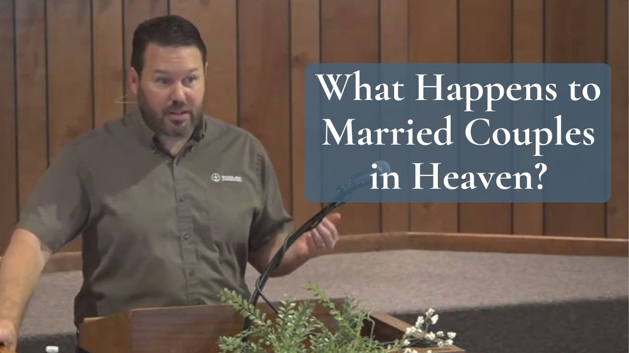 What Happens to Married Couples in Heaven? (Luke 20.27-40)