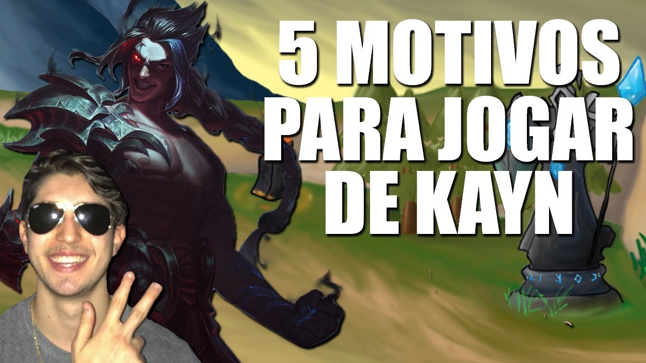 5 MOTIVOS PARA VOCÊ JOGAR DE KAYN