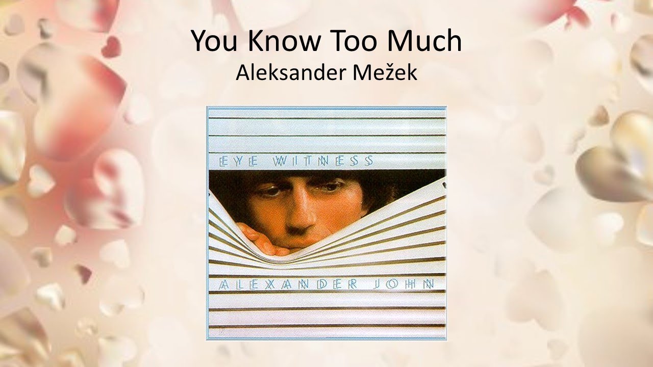 You Know Too Much (lyrics / angle&scaron;ko besedilo) - Alexander John (Aleksander Mežek)