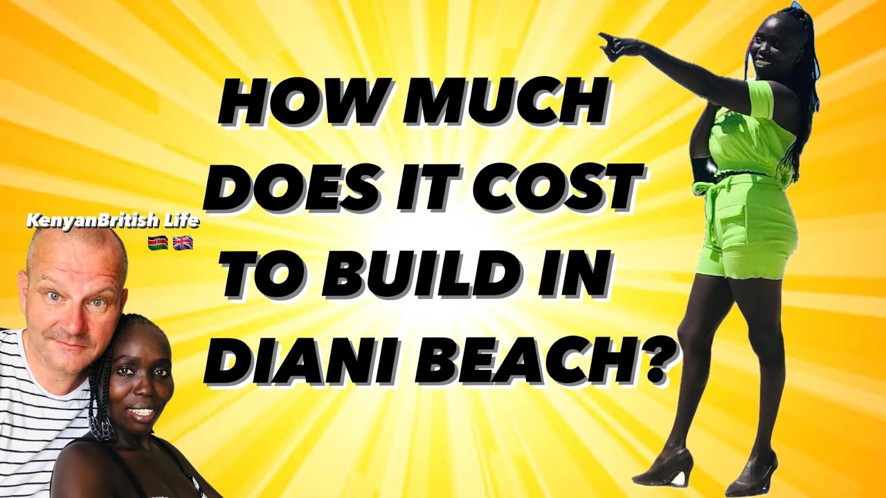 HOW MUCH DOES IT COST TO BUILD IN DIANI BEACH?