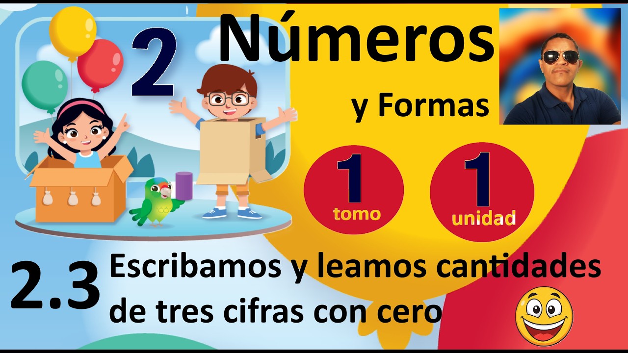 2.3 Escribamos y leamos cantidades de tres cifras con cero. Números y Formas 2° grado Unidad 1