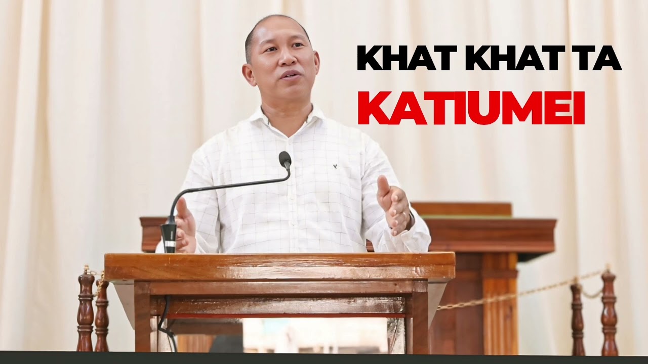 Khat Khat Ta Katiumei (Audio Sermon)|| Rev. Dr. Guigongdai Pamei, Associate Pastor
