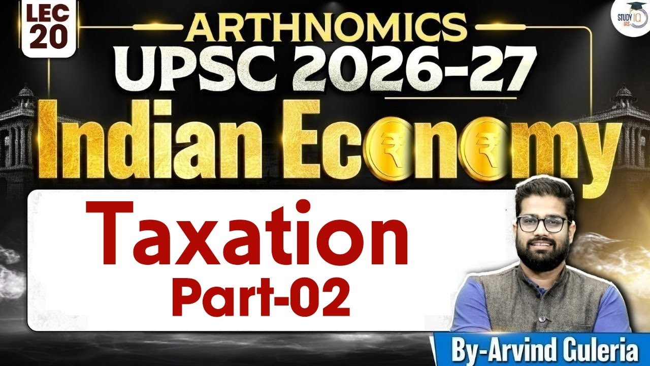 Indian Economy for UPSC | Taxation Part 2 | Lec 20 | StudyIQ IAS