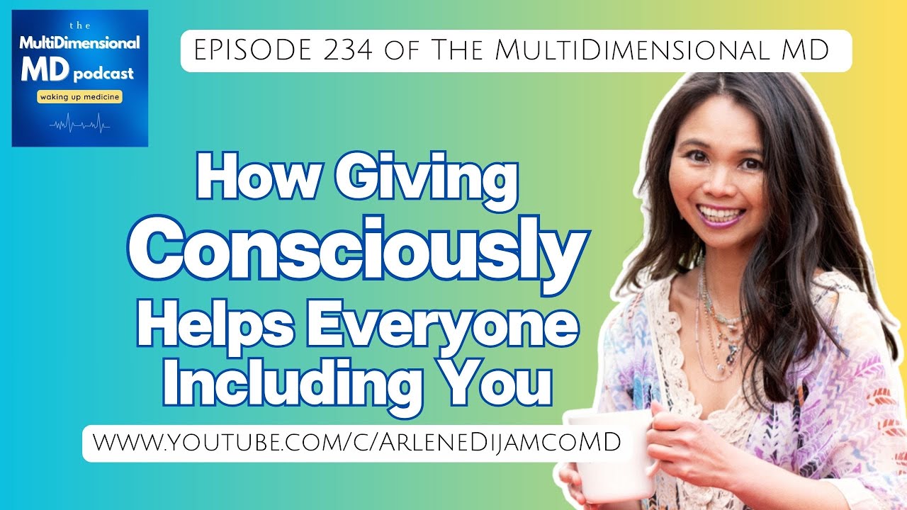 Ep. 234 - How Giving Consciously Helps Everyone Including You - The MultiDimensional MD