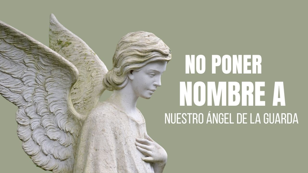 NO PONER NOMBRE A NUESTRO ÁNGEL CUSTODIO