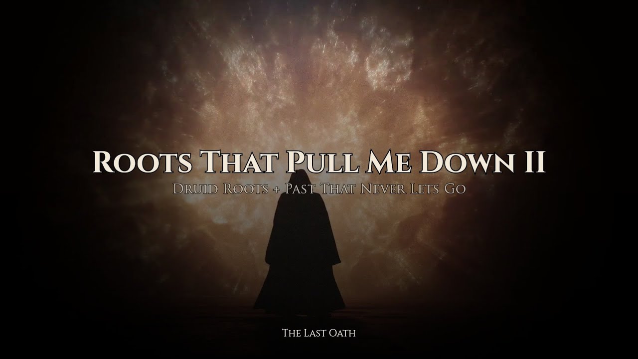 Roots That Pull Me Down II 🌿 | Druid Roots + Past That Never Lets Go | DnD Music