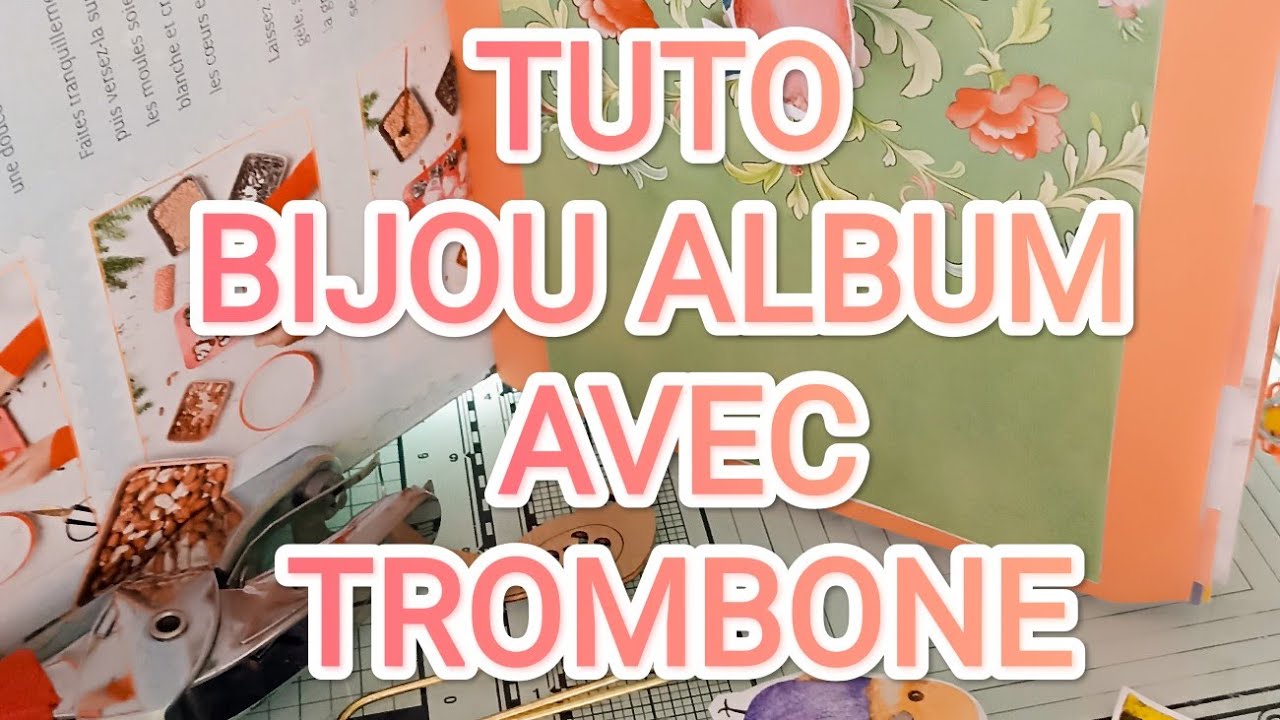 {21}:TUTO embellissement CHARME ALBUM OU JUNKJOURNAL avec  TROMBONE 