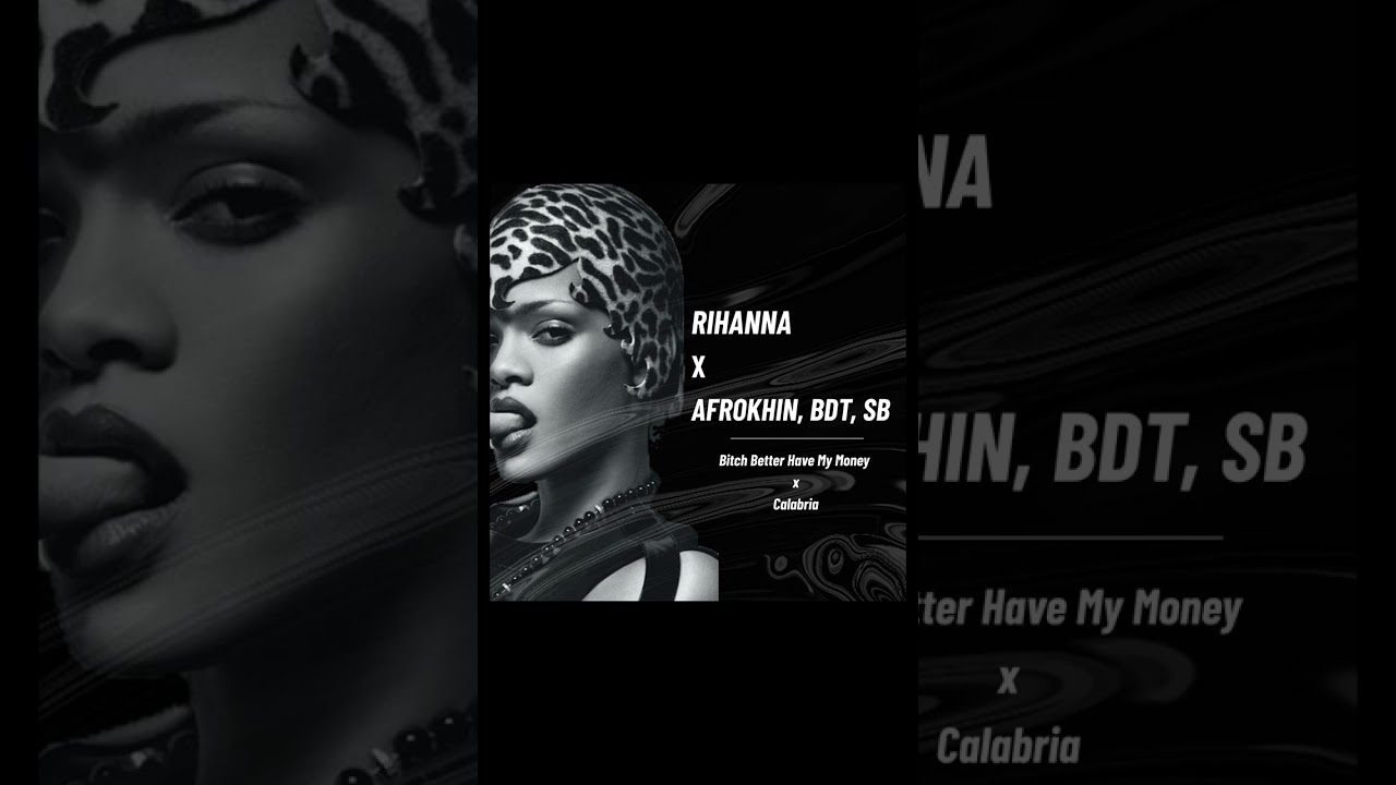 Rihanna X AFROKHIN, BDT, SB - Bitch Better Have My Money X Calabria (Fabien Pizar mashup)