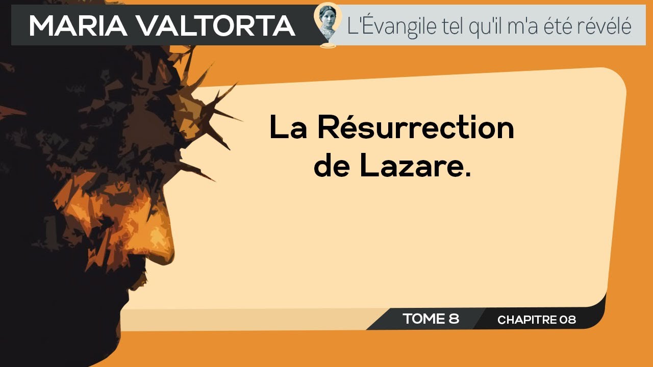 Maria Valtorta | Tome 8 - Chapitre 08 : La Résurrection de Lazare.